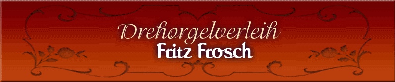 Drehorgelverleih Fritz Frosch
